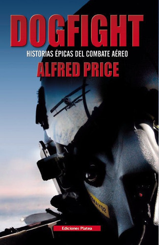 Dogfight, de Price, Alfred. Editorial EDICIONES SALAMINA, tapa blanda en español