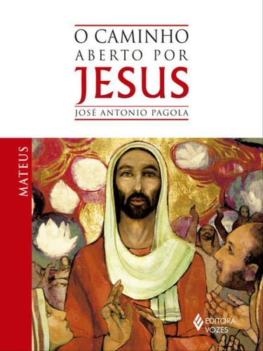 Caminho aberto por Jesus - Mateus: MATEUS, de Pagola, José Antonio. Editora VOZES, capa mole, edição 1ª edição - 2013 em português