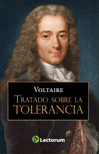 Tratado Sobre La Tolerancia, De Voltaire. Editorial Createspace Independent Publishing Platform, Tapa Blanda En Español