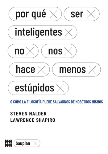 Libro Por Que Ser Inteligentes No Nos Hace Menos Estupido...