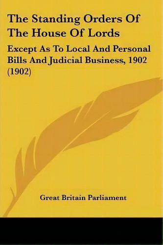 The Standing Orders Of The House Of Lords, De Britain Parliament Great Britain Parliament. Editorial Kessinger Publishing, Tapa Blanda En Inglés