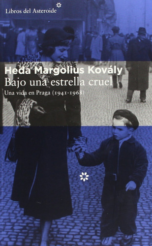 Heda Margolius Kovály Bajo Una Estrella Cruel L De Asteroide