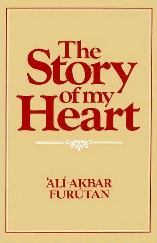 The Story Of My Heart, De A. Furutan. Editorial George Ronald Publisher, Tapa Blanda En Inglés