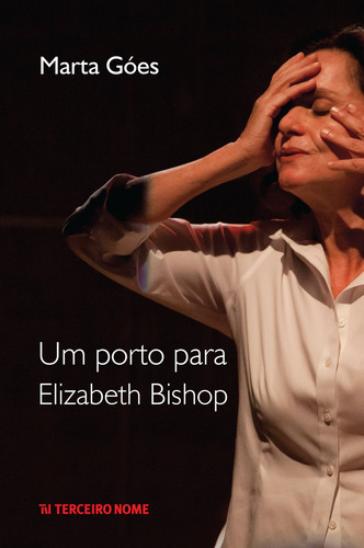 Um porto para Elizabeth Bishop, de Góes, Marta. Editorial Editora Terceiro Nome, capa mole em português, 2020