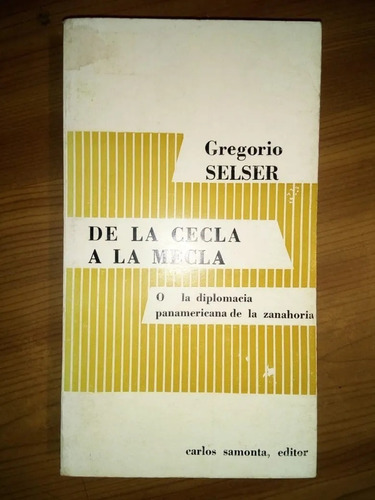 Libro De La Cecla A La Mecla Gregorio Selser