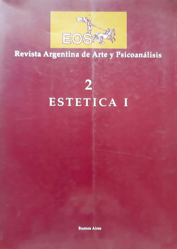 Revista Argentina De Arte Y Psicoanálisis Eos 2 Estetica  