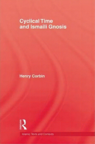 Cyclical Time & Ismaili Gnosis, De Henry Corbin. Editorial Taylor Francis Ltd, Tapa Blanda En Inglés