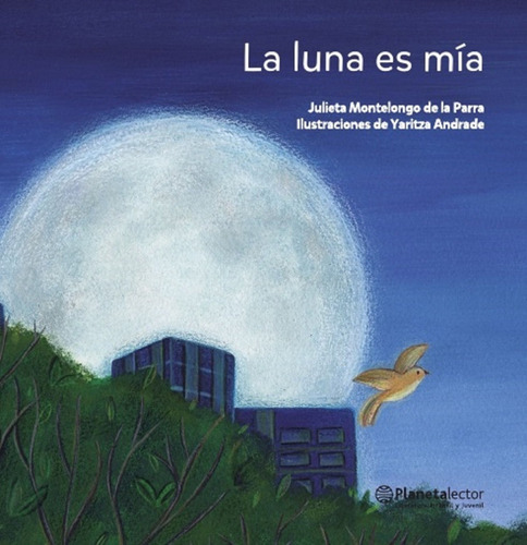 La luna es mía, de Montelongo, Julieta. Serie Pequeño Astronauta Editorial Planetalector México, tapa blanda en español, 2019