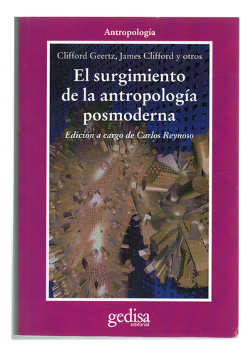 El Surgimiento De La Antropología Posmoderna - C. Reynoso