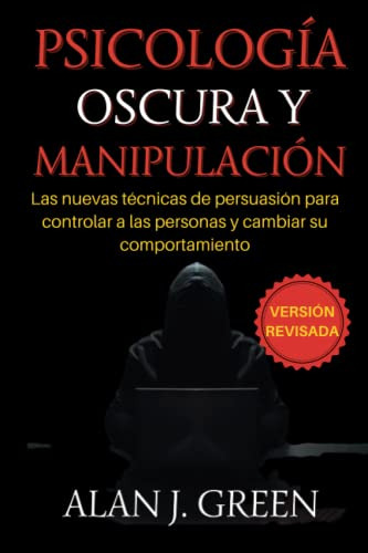 Psicologia Oscura Y Manipulacion: Las Nuevas Tecnicas De Per