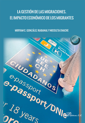 La Gestion De Las Migraciones El Impacto Economico De Los M: El Impacto Económico De Los Migrantes, De Gonzalez-rabanal, Miryam C.., Vol. 1. Editorial Dykinson Editorial, Tapa Blanda En Español