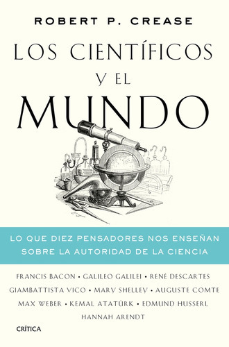 Científicos Y El Mundo, Los, De Robert P.  Crease. Editorial Crítica, Tapa Blanda, Edición 1 En Español