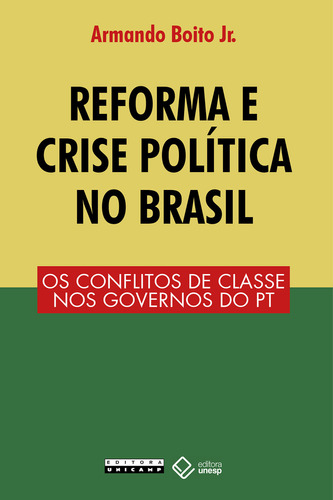 Reforma E Crise Política No Brasil: Os Conflitos De Classe, De Armando Boito Jr.. Editora Unicamp, Capa Mole Em Português