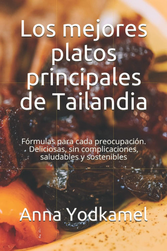 Libro: Los Mejores Platos Principales De Tailandia: Fórmulas