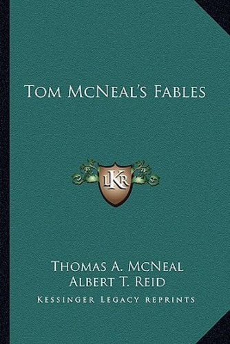 Tom Mcneal's Fables, De Mcneal, Thomas Allen., Vol. 1. Editorial Kessinger Pub Llc, Tapa Blanda En Inglés