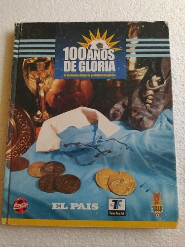 Libro 100 Años De Gloria Historia Del Fútbol Uruguayo