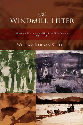 The Windmill Tilter, De William Kergan Street. Editorial Iuniverse, Tapa Blanda En Inglés