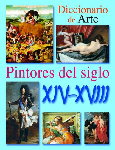 Diccionario De Arte. Pintores Del Siglo Xiv-xviii - Arrechea