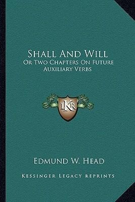 Libro Shall And Will : Or Two Chapters On Future Auxiliar...