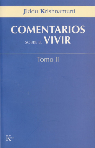 Comentarios sobre el vivir. Tomo II, de Krishnamurti, J.. Editorial Kairos, tapa blanda en español, 2006
