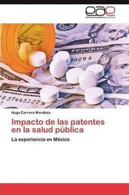 Impacto De Las Patentes En La Salud Publica - Hugo Carrera M | Envío gratis