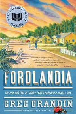 Fordlandia : The Rise And Fall Of Henry Ford's Forgotten ...