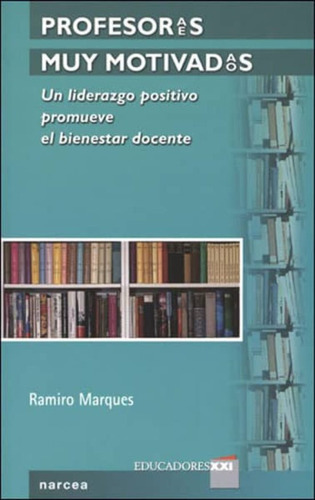 Profesoras Muy Motivadas: Un Liderazgo Positivo, De Marques, Ramiro. Editorial Narcea En Español