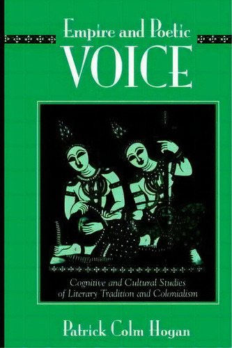 Empire And Poetic Voice, De Patrick Colm Hogan. Editorial State University New York Press, Tapa Blanda En Inglés