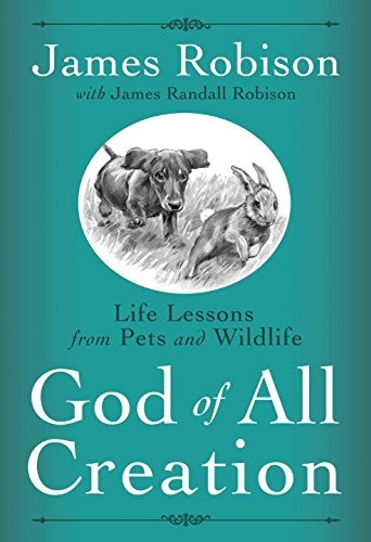 God Of All Creation Life Lessons From Pets And Wildlife