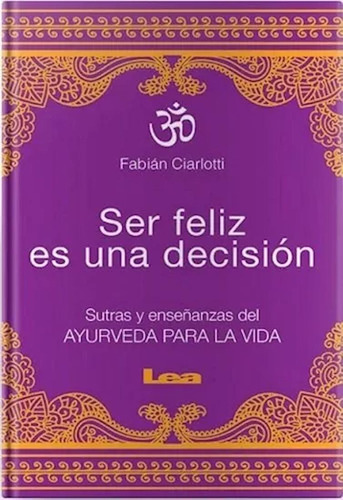 Ser Feliz Es Una Decision - Ciarlotti - Lea - #d