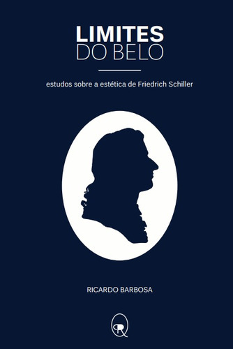 Limites do belo: Estudos sobre a estética de Friedrich Schiller, de Barbosa, Ricardo. Editora Maíra Nassif Passos, capa mole em português, 2015