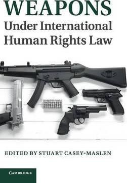 Libro Weapons Under International Human Rights Law - Dr S...