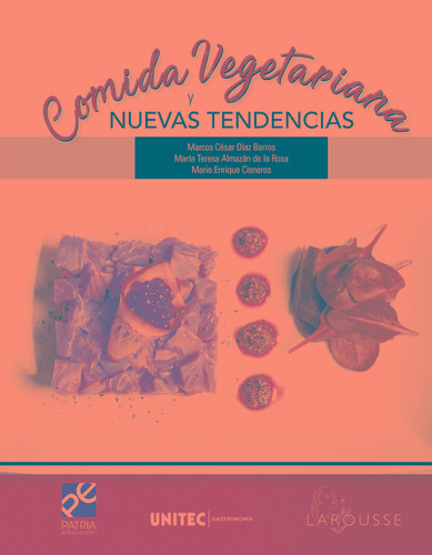 Cocina vegetariana: SERIE UNITEC, de Diaz Barros, Marcos Cesar. Editorial Patria Educación/Larousse Cocina, tapa blanda en español, 2021