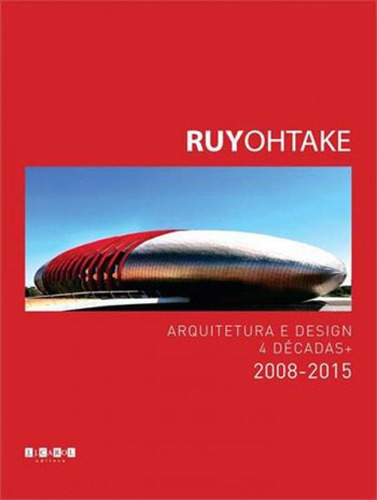 Arquitetura E Design 4 Decadas + 2008-2015, De Ohtake, Ruy. Editora J.j. Carol, Capa Mole, Edição 1ª Edição - 2016 Em Português
