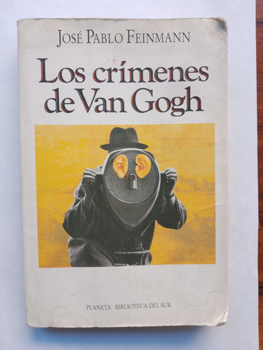 Los Crímenes De Van Gogh Por Jose Pablo Feinmann.