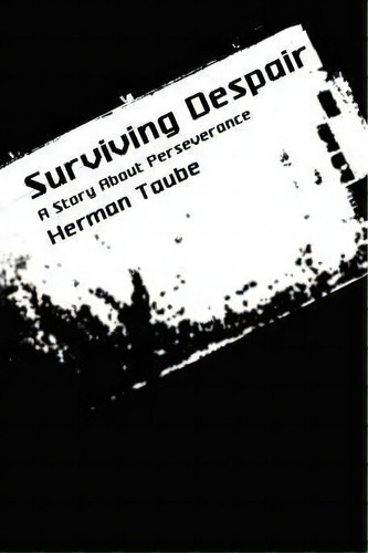 Surviving Despair, De Herman Taube. Editorial Authorhouse, Tapa Dura En Inglés
