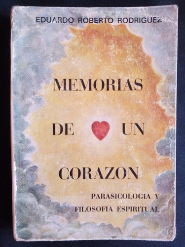 Memorias De Un Corazón.parapsicología Y Filosofía Espiritual