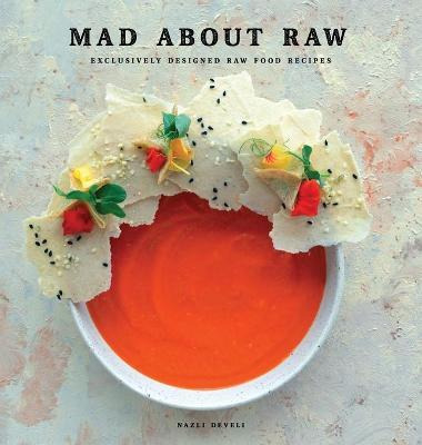 Libro Mad About Raw : Exclusively Designed Raw Food Recip...
