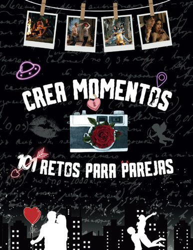 Libro: Crea Momentos 101 Retos Para Parejas: 101 Aventuras A