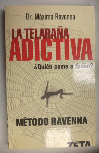 Libro La Telaraña Adictiva - Dr Maximo Ravenna