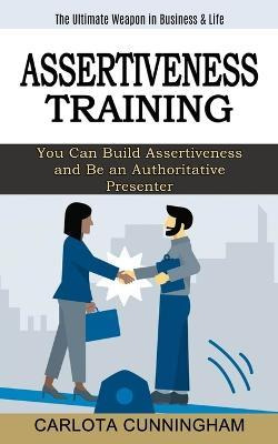 Libro Assertiveness Training : The Ultimate Weapon In Bus...