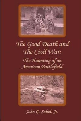 Libro The Good Death And The Civil War: The Haunting Of A...