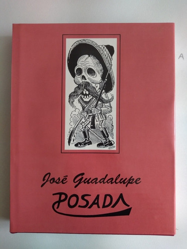 José Guadalupe Posada Ilustrador De La Vida Mexicana (Reacondicionado)