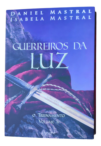 Guerreiros Da Luz: Volume 2, De Daniel Mastral., Vol. 2. Editorial Ágape, Capa Mole, Edição 1 Em Português, 2014