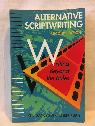 Alternative Sciptwriting - - Ken Dancyger Y Jeff Rush - F. (Usado)