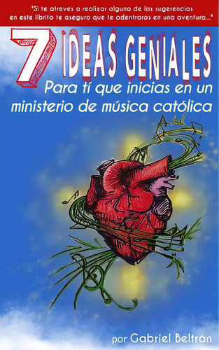 7 Ideas Geniales Para Ti Que Inicias En Un Ministerio De Musica Catolica, De Beltran, Gabriel. Editorial Createspace, Tapa Blanda En Español