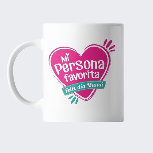 Taza Dia De La Madre Mi Persona Favorita