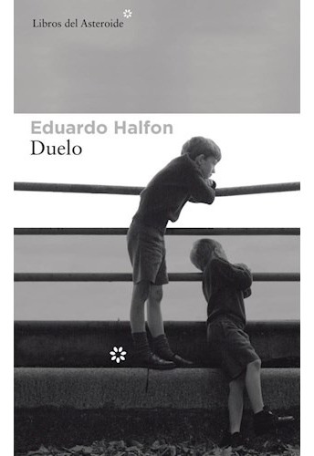 Libro Duelo - Eduardo Halfon - Libros Del Asteroide