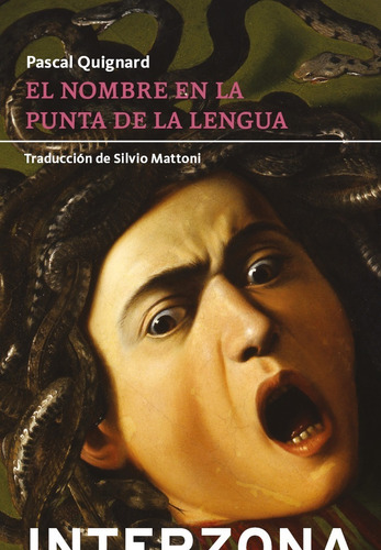 El Nombre En La Punta De La Lengua. Pascal Quignard. Interzo