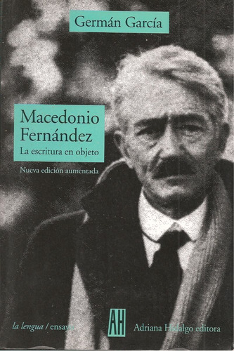 Macedonio Fernández La Escritura En Objeto / Germán García